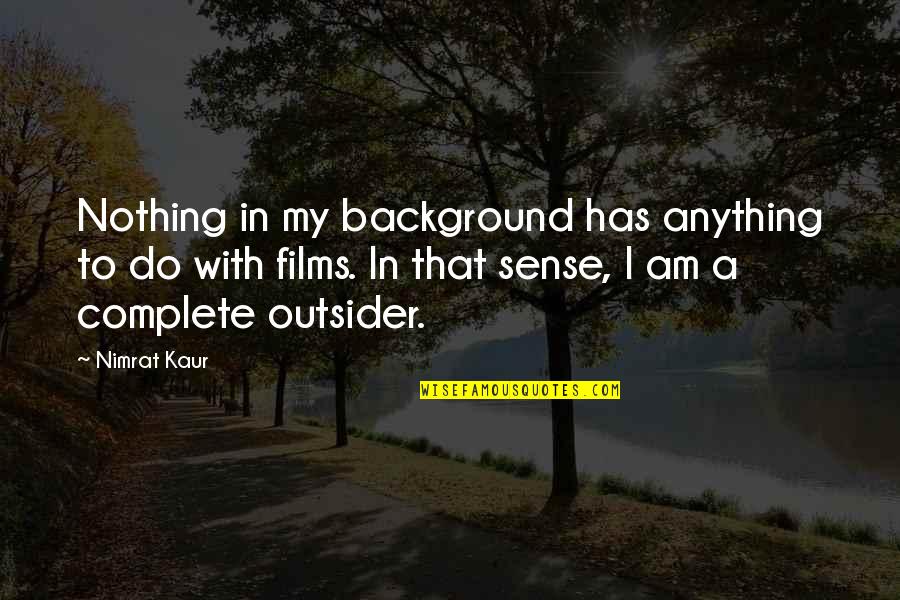 Marian Anderson Famous Quotes By Nimrat Kaur: Nothing in my background has anything to do Marian Anderson Famous Quotes By Nimrat Kaur: Nothing in my background has anything to do