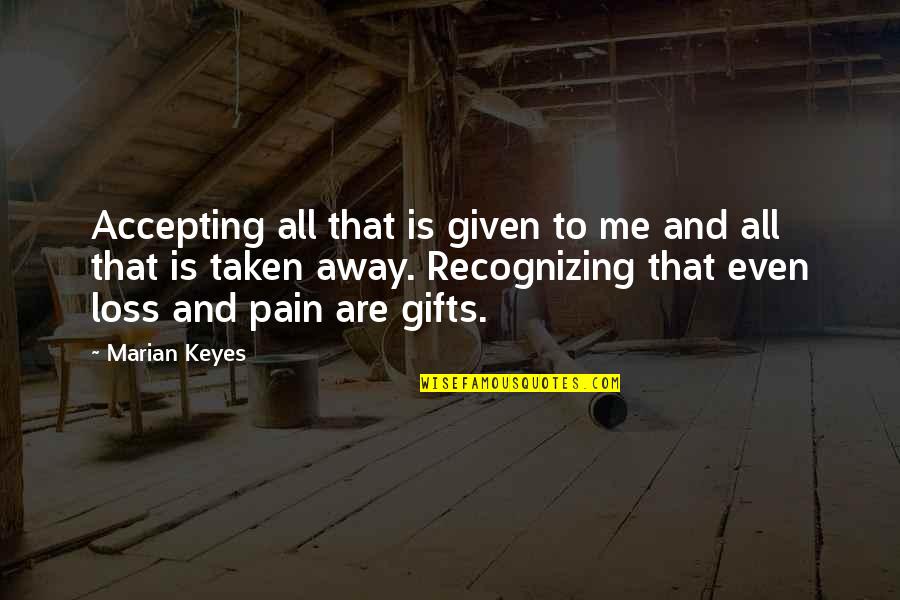 Marian Keyes Quotes By Marian Keyes: Accepting all that is given to me and