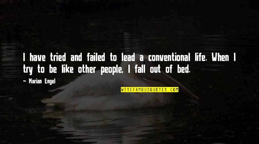 Marian Marian Quotes By Marian Engel: I have tried and failed to lead a Marian Marian Quotes By Marian Engel: I have tried and failed to lead a