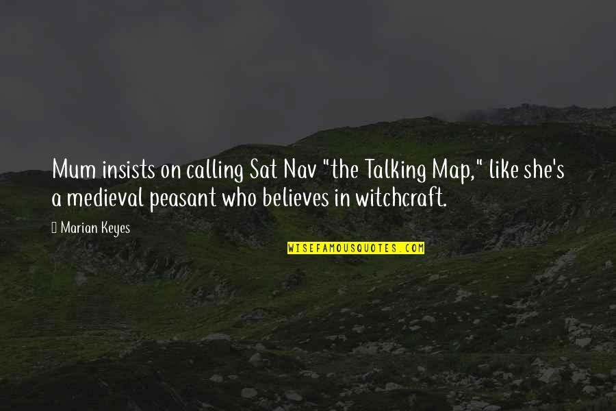 Marian Marian Quotes By Marian Keyes: Mum insists on calling Sat Nav "the Talking Marian Marian Quotes By Marian Keyes: Mum insists on calling Sat Nav "the Talking