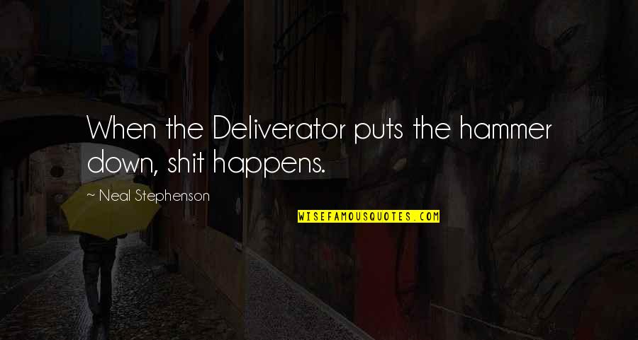 Marian Rivera Funny Quotes By Neal Stephenson: When the Deliverator puts the hammer down, shit Marian Rivera Funny Quotes By Neal Stephenson: When the Deliverator puts the hammer down, shit