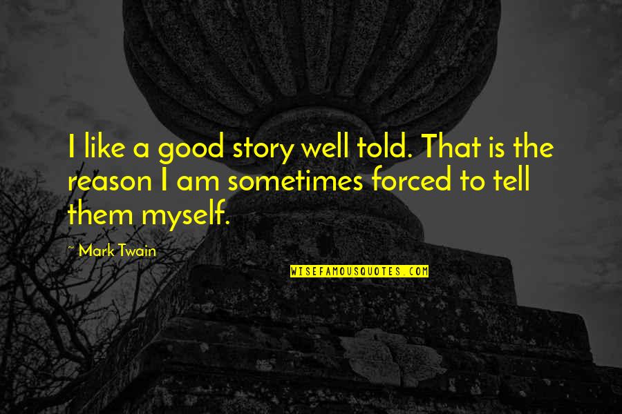 Mariana Da Silva Violin Quotes By Mark Twain: I like a good story well told. That Mariana Da Silva Violin Quotes By Mark Twain: I like a good story well told. That