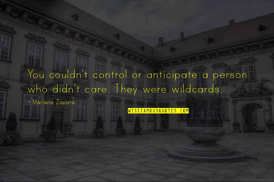 Mariana Quotes By Mariana Zapata: You couldn't control or anticipate a person who