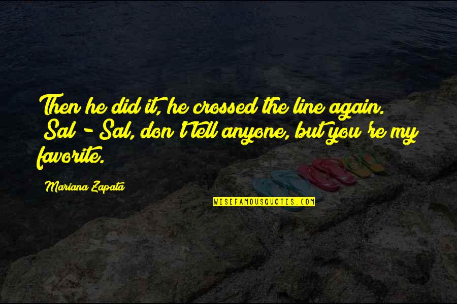 Mariana Quotes By Mariana Zapata: Then he did it, he crossed the line