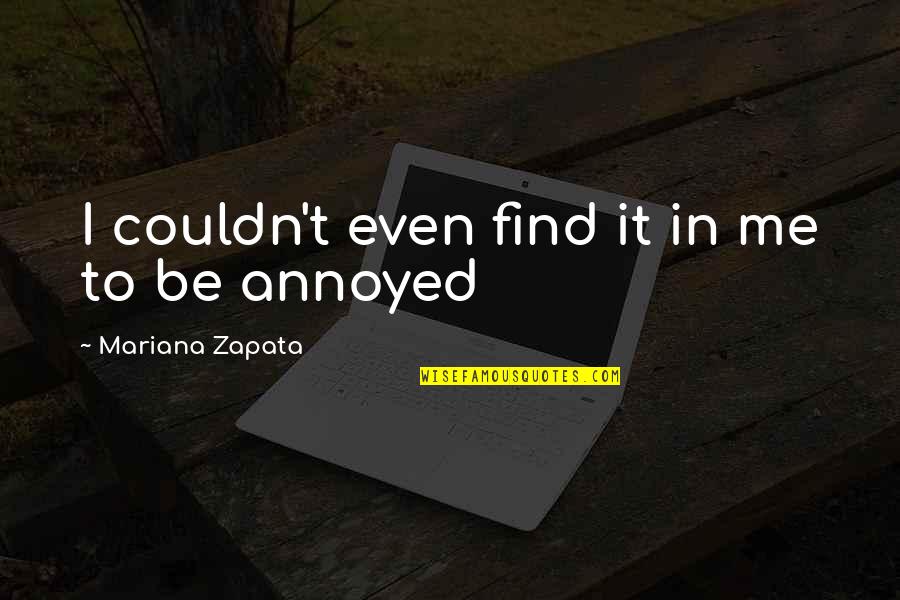 Mariana's Quotes By Mariana Zapata: I couldn't even find it in me to