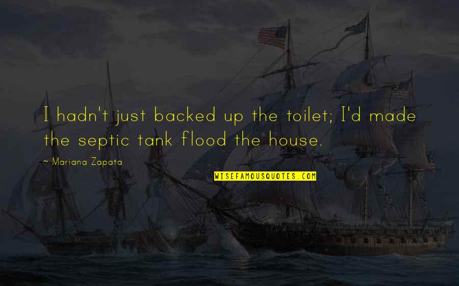 Mariana's Quotes By Mariana Zapata: I hadn't just backed up the toilet; I'd