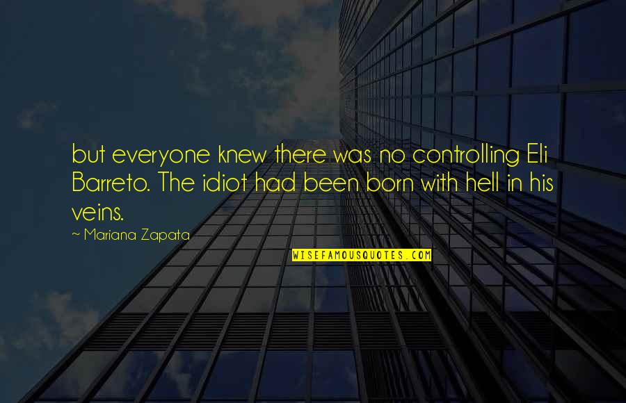 Mariana's Quotes By Mariana Zapata: but everyone knew there was no controlling Eli