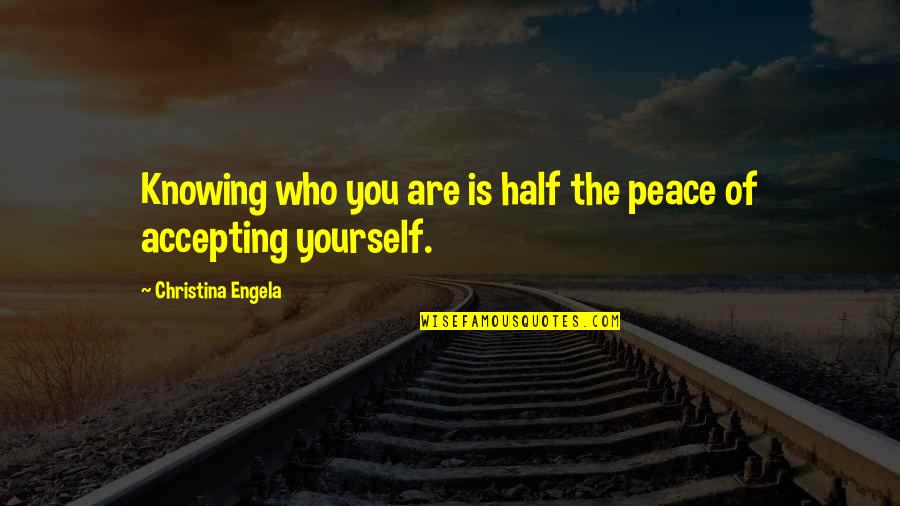 Marianelli Chianti Quotes By Christina Engela: Knowing who you are is half the peace Marianelli Chianti Quotes By Christina Engela: Knowing who you are is half the peace
