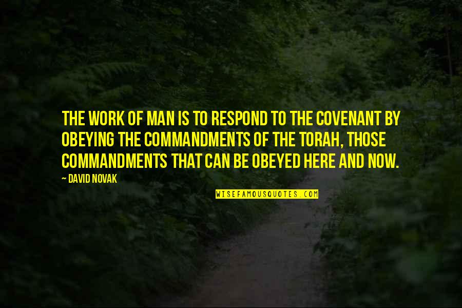Marianelli Chianti Quotes By David Novak: The work of man is to respond to Marianelli Chianti Quotes By David Novak: The work of man is to respond to