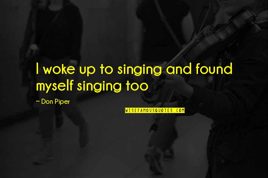 Mariangela Fantozzi Quotes By Don Piper: I woke up to singing and found myself