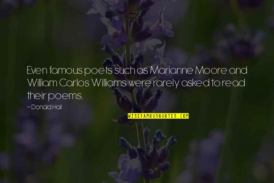 Marianne Moore Quotes By Donald Hall: Even famous poets such as Marianne Moore and