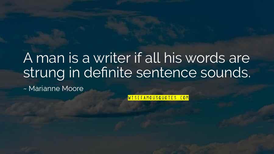 Marianne Moore Quotes By Marianne Moore: A man is a writer if all his