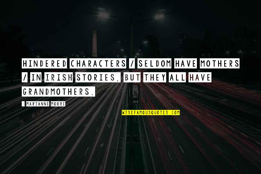 Marianne Moore Quotes By Marianne Moore: Hindered characters / seldom have mothers / in