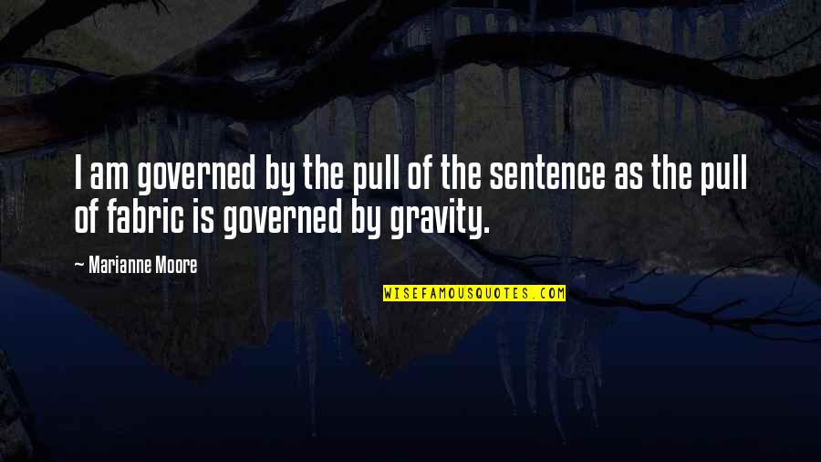 Marianne Moore Quotes By Marianne Moore: I am governed by the pull of the