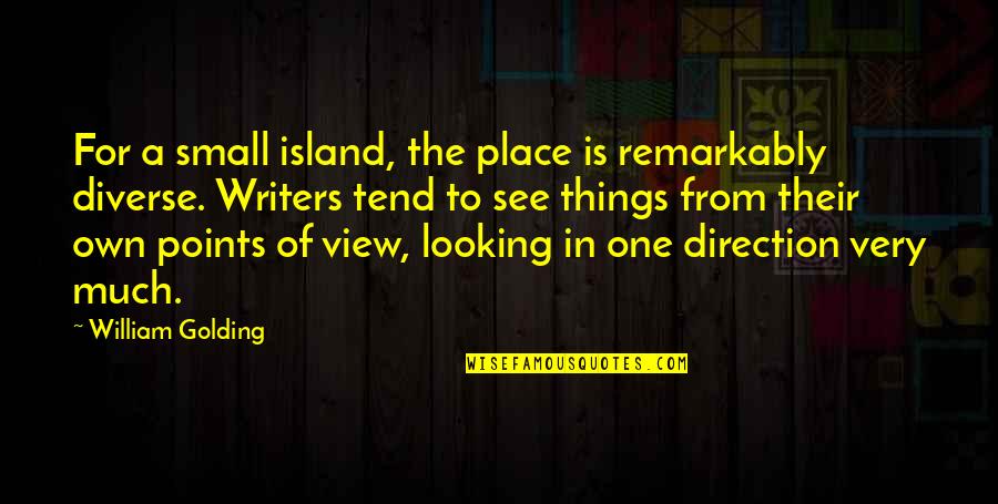 Marianne Sensibility Quotes By William Golding: For a small island, the place is remarkably