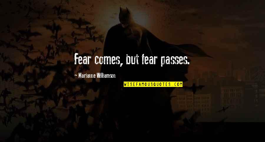 Marianne Williamson Fear Quotes By Marianne Williamson: Fear comes, but fear passes. Marianne Williamson Fear Quotes By Marianne Williamson: Fear comes, but fear passes.