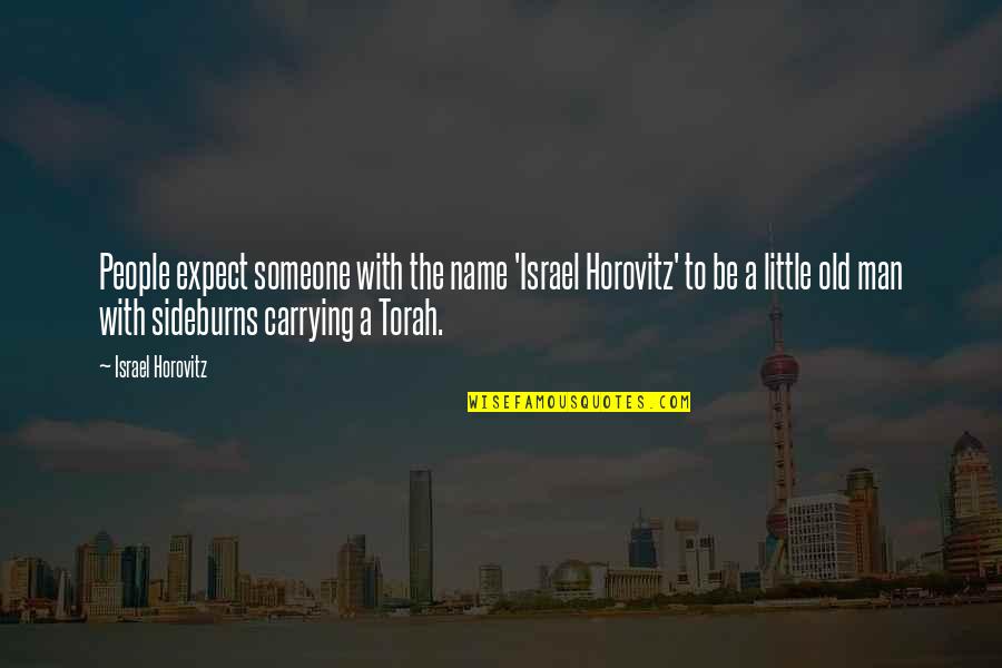 Mariannes Fisk Quotes By Israel Horovitz: People expect someone with the name 'Israel Horovitz'