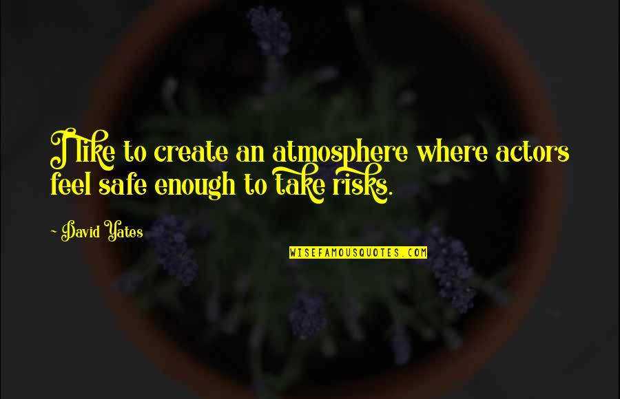 Mariasole Pollo Quotes By David Yates: I like to create an atmosphere where actors