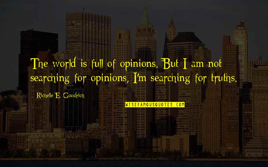 Mariazel Me Caigo Quotes By Richelle E. Goodrich: The world is full of opinions. But I
