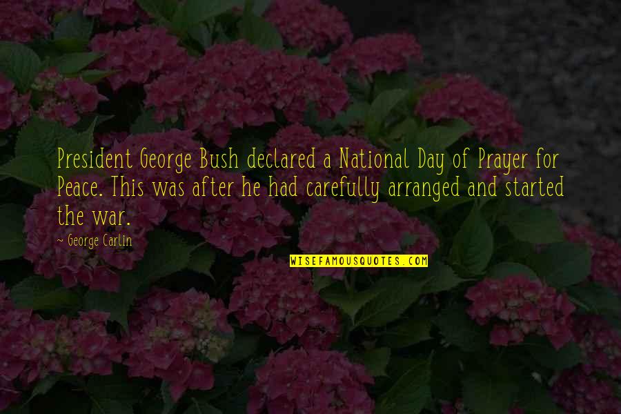 Maricas Saludando Quotes By George Carlin: President George Bush declared a National Day of