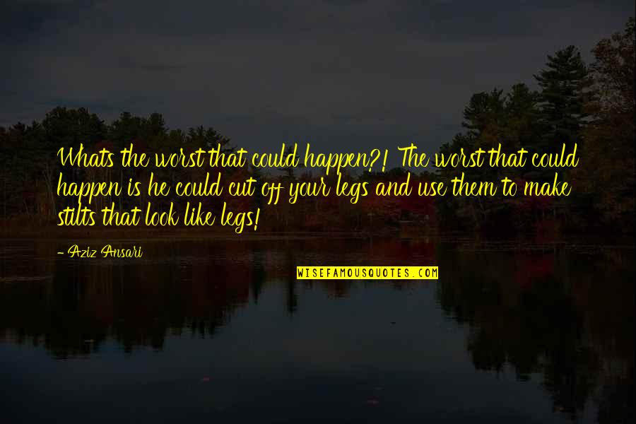 Maricella Salinas Quotes By Aziz Ansari: Whats the worst that could happen?! The worst