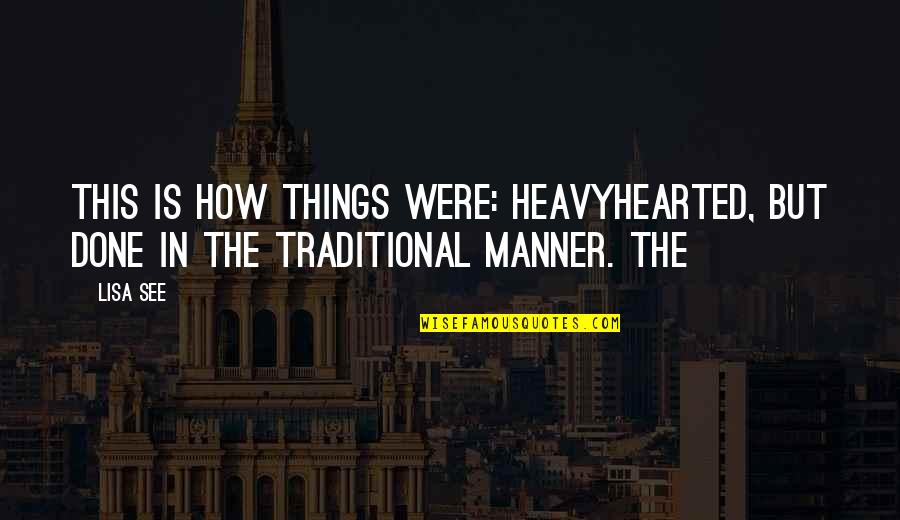 Mariconda Marketing Quotes By Lisa See: This is how things were: heavyhearted, but done