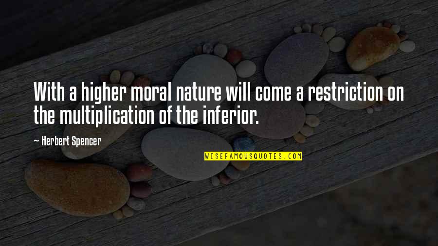 Maricsuj Quotes By Herbert Spencer: With a higher moral nature will come a