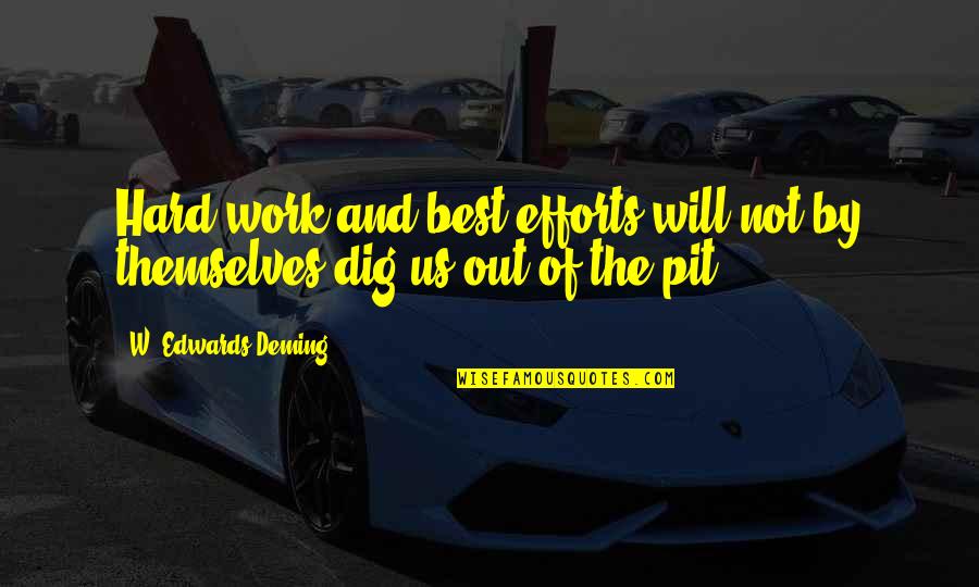 Marie And Pierre Curie Quotes By W. Edwards Deming: Hard work and best efforts will not by Marie And Pierre Curie Quotes By W. Edwards Deming: Hard work and best efforts will not by