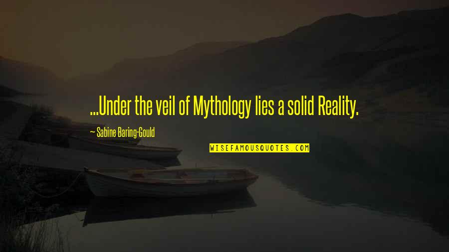 Marie Clay Famous Quotes By Sabine Baring-Gould: ...Under the veil of Mythology lies a solid