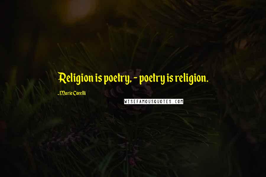 Marie Corelli quotes: Religion is poetry, - poetry is religion.