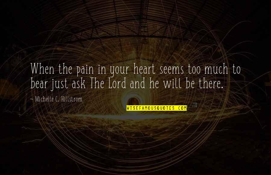 Marie Duplessis Quotes By Michelle C. Hillstrom: When the pain in your heart seems too