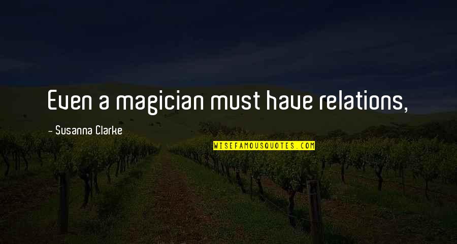 Marie Duplessis Quotes By Susanna Clarke: Even a magician must have relations,