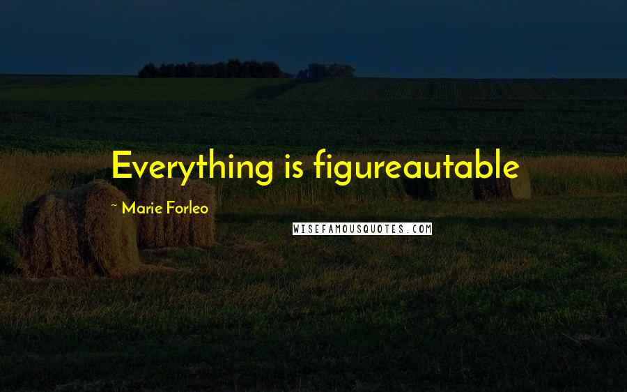 Marie Forleo quotes: Everything is figureautable