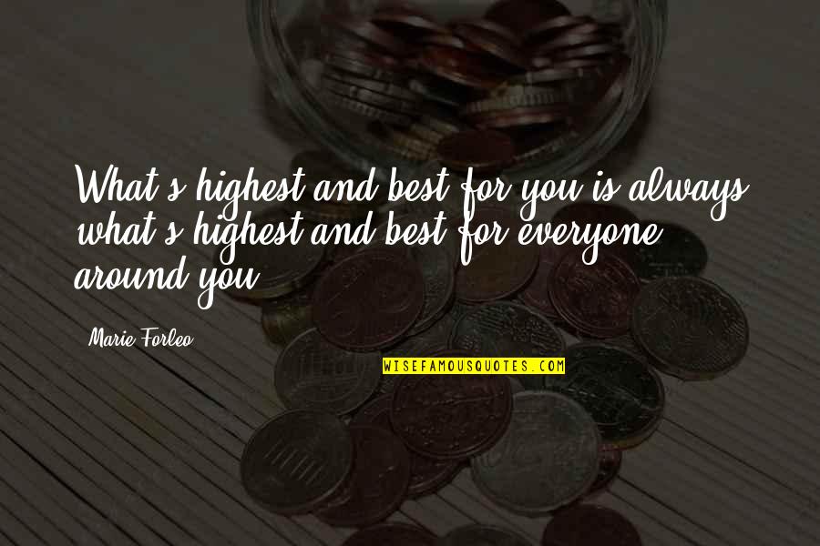 Marie Forleo Quotes By Marie Forleo: What's highest and best for you is always Marie Forleo Quotes By Marie Forleo: What's highest and best for you is always