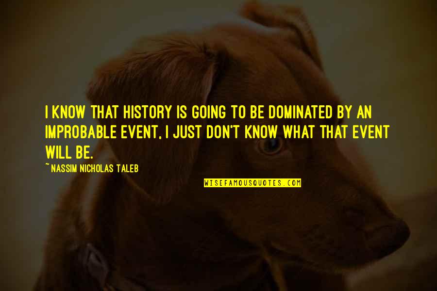 Marie From Aristocats Quotes By Nassim Nicholas Taleb: I know that history is going to be