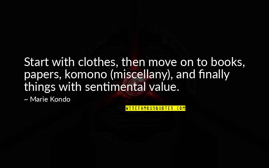 Marie Kondo Quotes By Marie Kondo: Start with clothes, then move on to books,