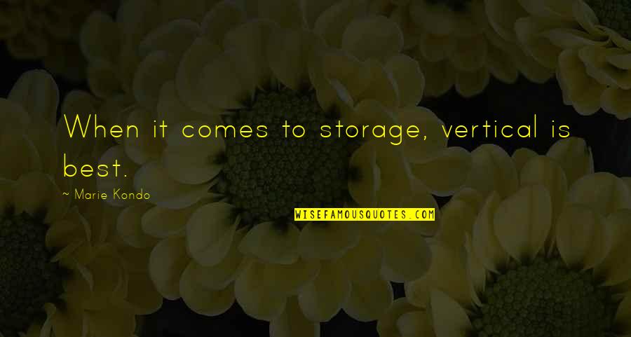 Marie Kondo Quotes By Marie Kondo: When it comes to storage, vertical is best.