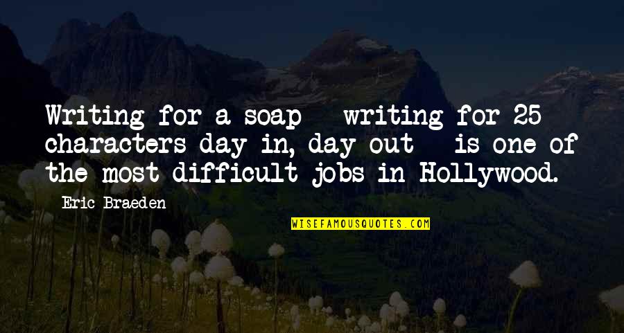 Marie Laure Catherine Quotes By Eric Braeden: Writing for a soap - writing for 25 Marie Laure Catherine Quotes By Eric Braeden: Writing for a soap - writing for 25