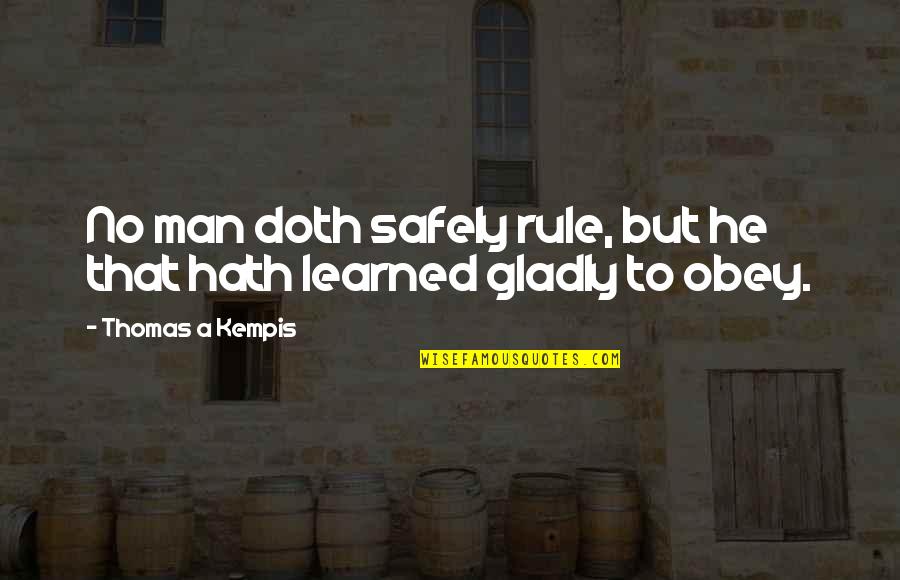 Marie Louise Omurphy Quotes By Thomas A Kempis: No man doth safely rule, but he that