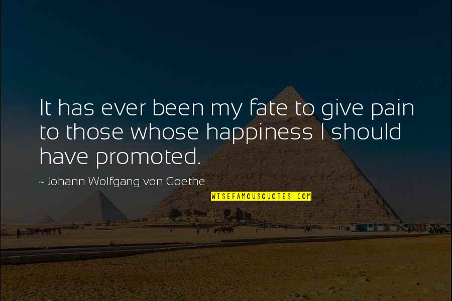 Marie Louise Quotes By Johann Wolfgang Von Goethe: It has ever been my fate to give