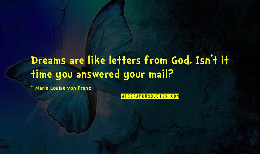 Marie Louise Quotes By Marie-Louise Von Franz: Dreams are like letters from God. Isn't it