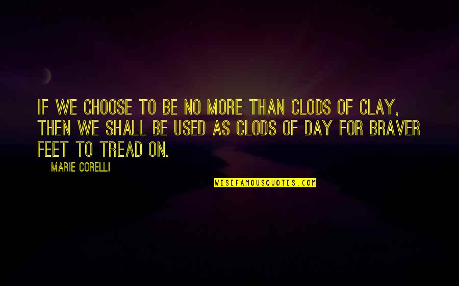 Marie M Clay Quotes By Marie Corelli: If we choose to be no more than