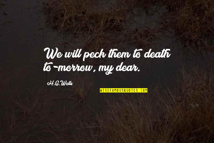 Marie Osmond Quotes By H.G.Wells: We will peck them to death to-morrow, my