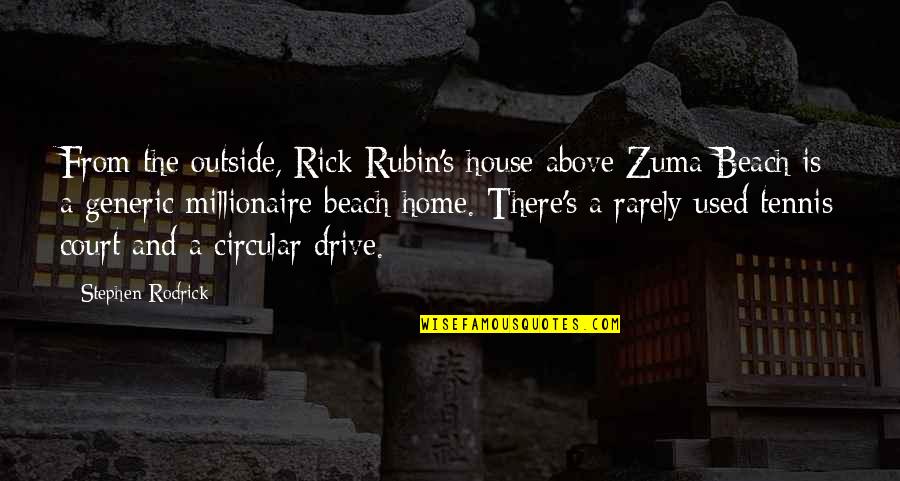 Marie Taglioni Quotes By Stephen Rodrick: From the outside, Rick Rubin's house above Zuma