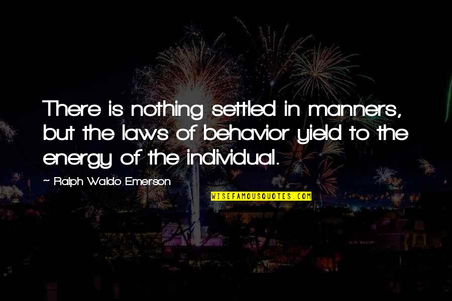 Marie Tillman Quotes By Ralph Waldo Emerson: There is nothing settled in manners, but the