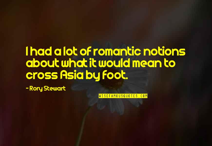 Marie Von Franz Quotes By Rory Stewart: I had a lot of romantic notions about