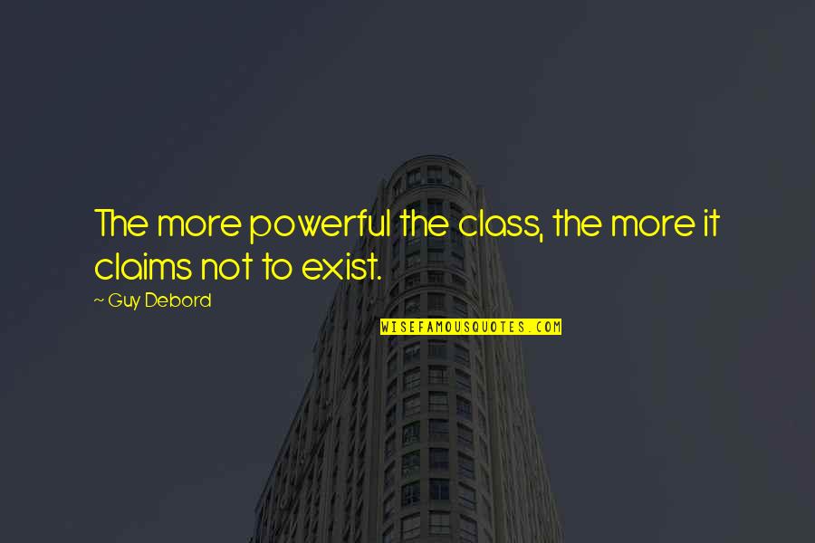 Marieasyfitness Quotes By Guy Debord: The more powerful the class, the more it