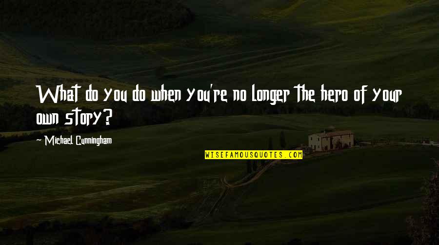 Mariel Boatlift Quotes By Michael Cunningham: What do you do when you're no longer Mariel Boatlift Quotes By Michael Cunningham: What do you do when you're no longer