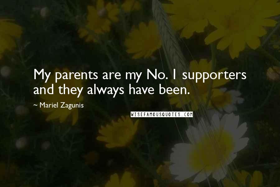 Mariel Zagunis quotes: My parents are my No. 1 supporters and they always have been.