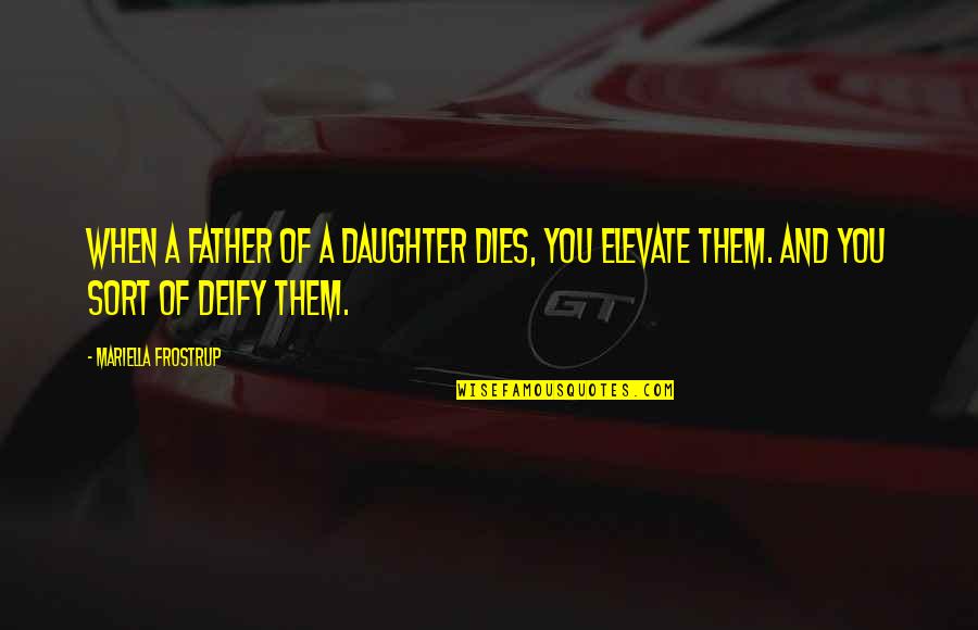 Mariella Quotes By Mariella Frostrup: When a father of a daughter dies, you Mariella Quotes By Mariella Frostrup: When a father of a daughter dies, you